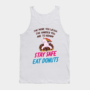 more you weigh harder kidnap Stay Safe Eat donuts Tank Top